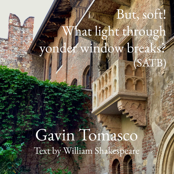 But, soft! What light through yonder window breaks? (SATB divisi with piano, clarinet & cello)