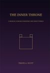 The Inner Throne: A Manual for Self-Mastery and Quiet Power
