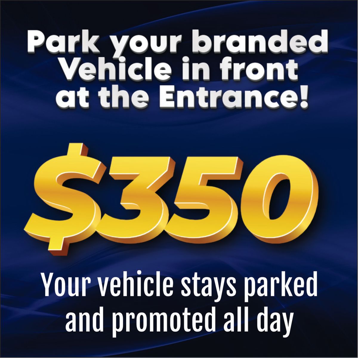 SOLD OUT Vehicle Placement at Entrance (Limit 4)