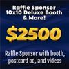 Raffle Sponsor with 10x10 Deluxe Booth and more! (LIMIT 1)