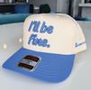 "I'LL BE FINE" SNAPBACK