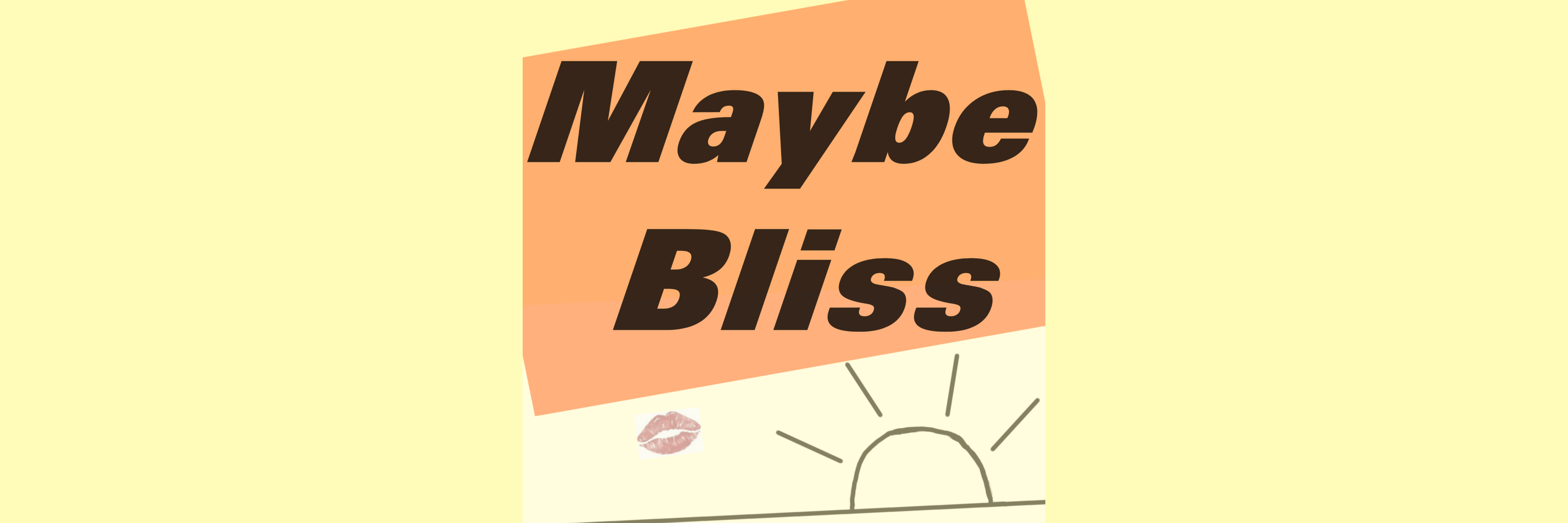 Maybe Bliss
