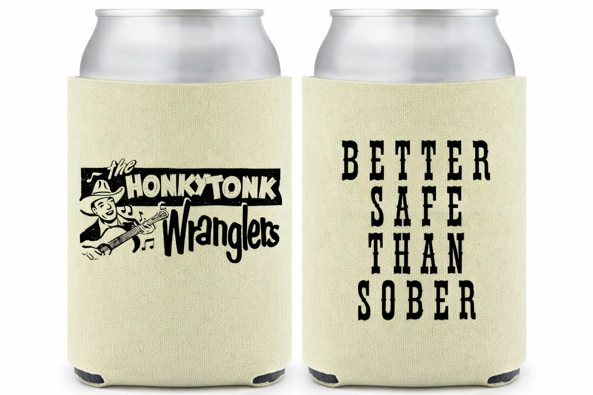 Better Safe Than Sober Koozie