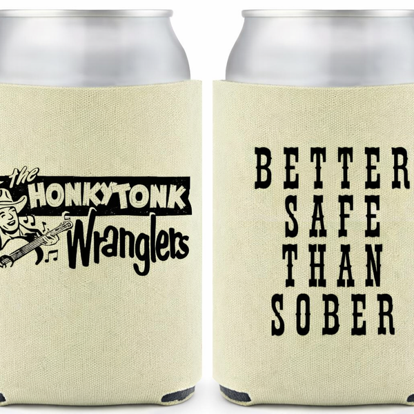 Better Safe Than Sober Koozie
