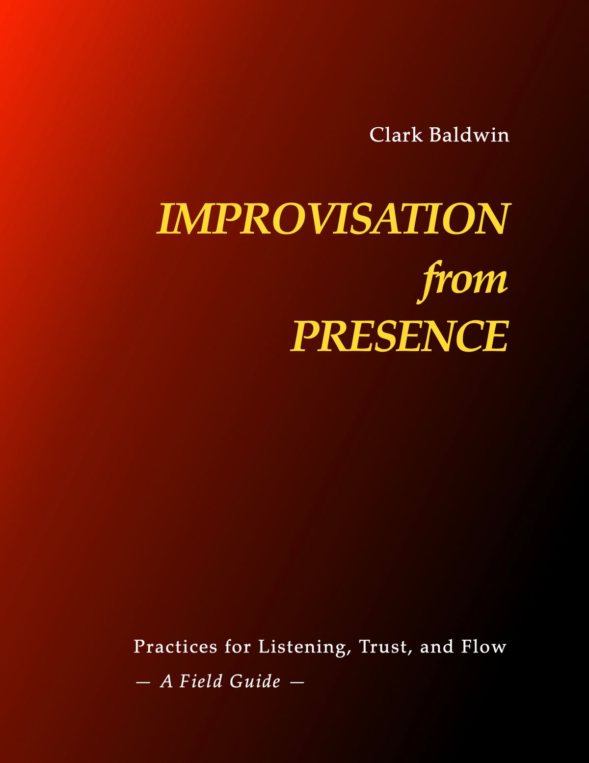 IMPROVISATION from PRESENCE: Practices for Listening, Trust, and Flow — A Field Guide