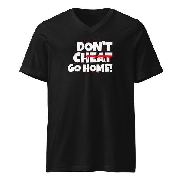 Don't cheat go home Unisex V-Neck Tee | Bella + Canvas 3005