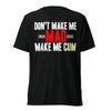 Don't make me mad Unisex Tri-Blend T-Shirt | Bella + Canvas 3413
