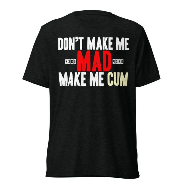 Don't make me mad Unisex Tri-Blend T-Shirt | Bella + Canvas 3413