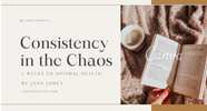 7-Week Habit Reset for Optimal Health (Consistency in the Chaos)