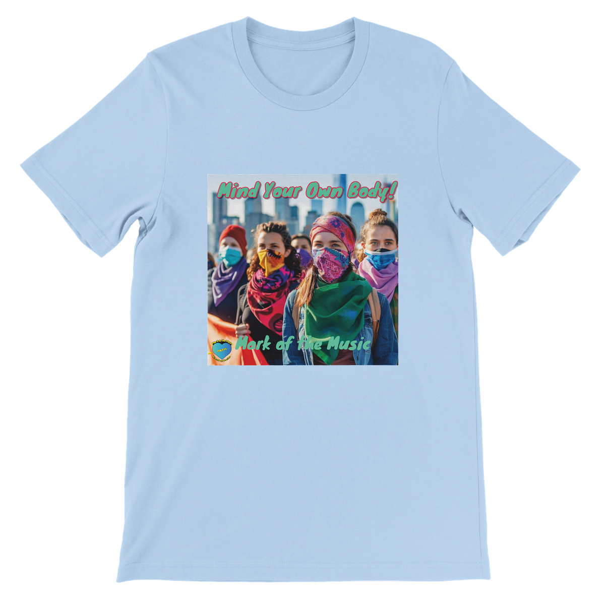 Mind Your Own Body! - Unisex T-Shirt