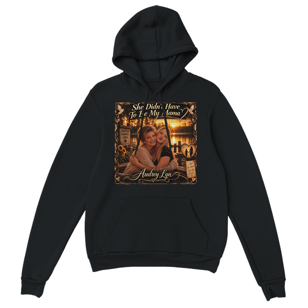 She Didn"t Have To Be My Mama - Classic Unisex Pullover Hoodie