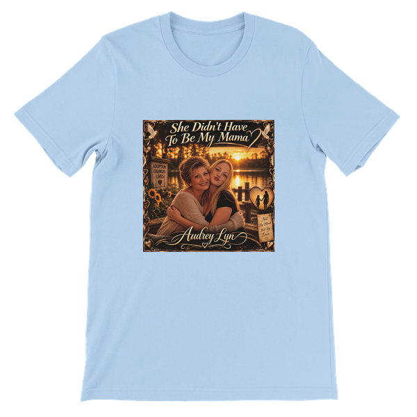 She Didn"t Have To Be My Mama - Unisex T-Shirt