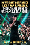 HOW TO HAVE CONFIDENCE LIKE A RAP SUPERSTAR