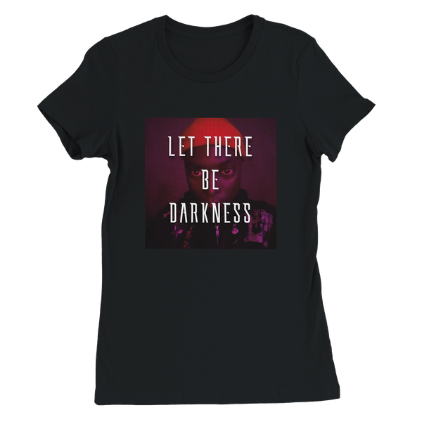 Let There Be Darkness - Women’s Cut T-Shirt