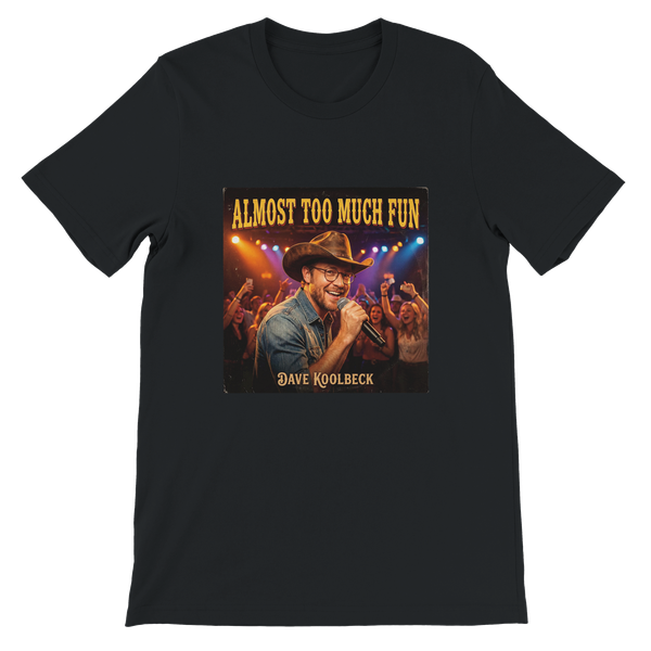 Amost Too Much Fun - Unisex T-Shirt
