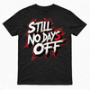 Still No Days Off “Grind Mode” Tee