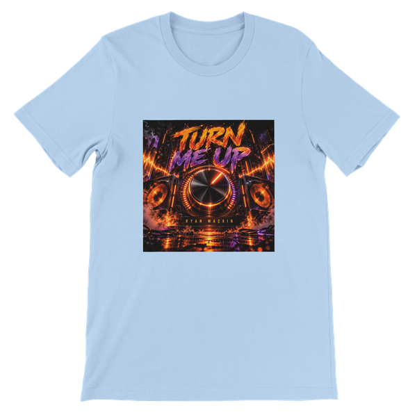 Turn Me Up - Unisex T-Shirt