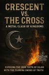 CRESCENT VS. THE CROSS: A Metal Clash of Kingdoms