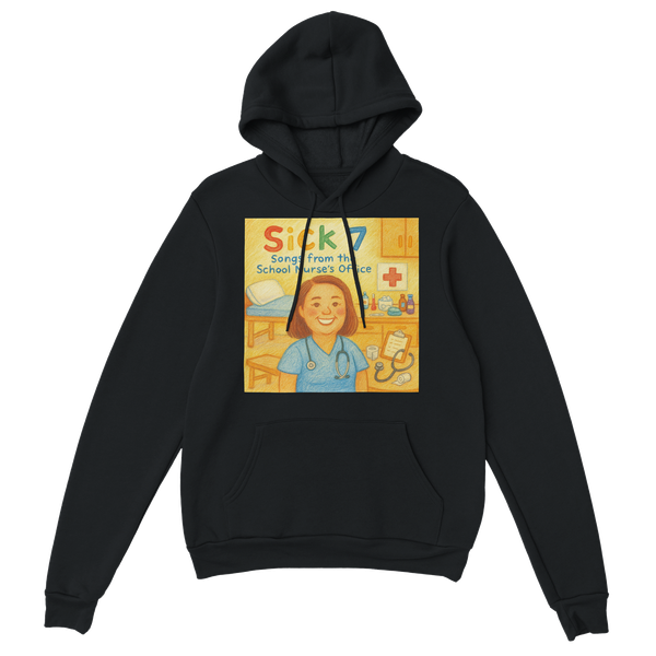Sick 7 (Songs from the School Nurse's Office) - Classic Unisex Pullover Hoodie