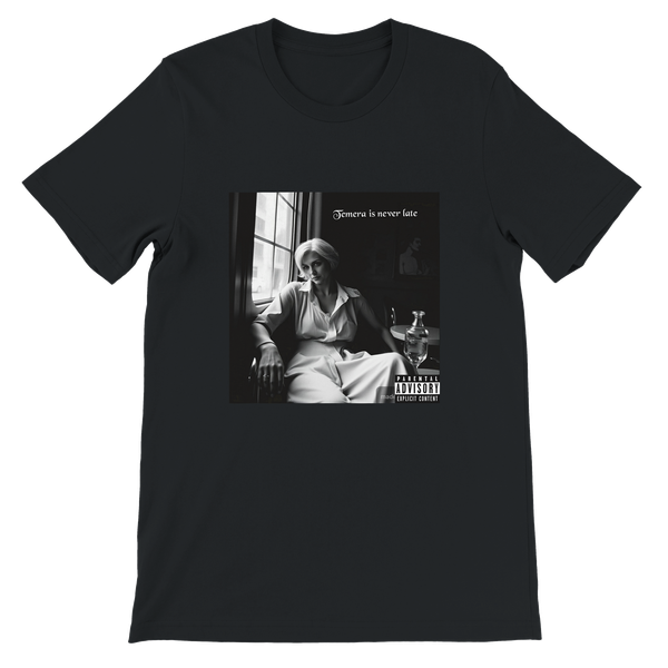 Temera Is Never Late - Unisex T-Shirt