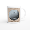 Someday - Ceramic Mug
