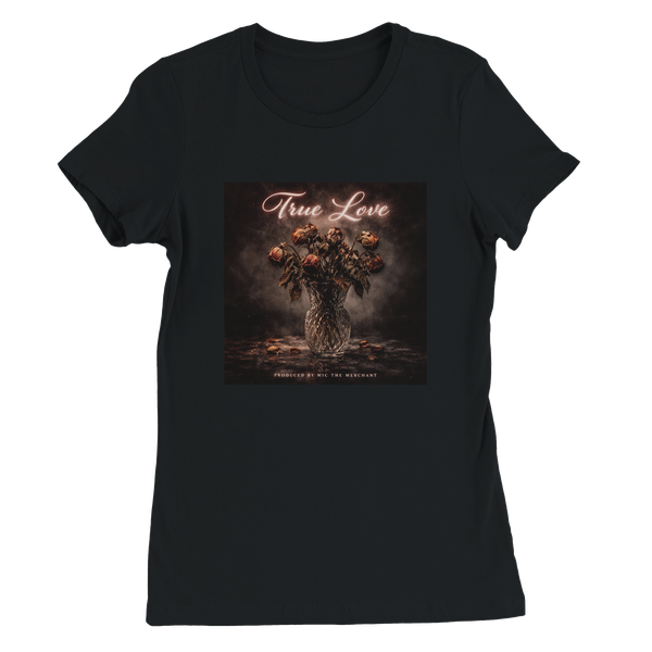 True Love - Women’s Cut T-Shirt