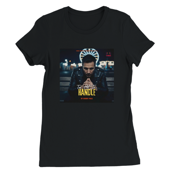 Too Hot To Handle - Women’s Cut T-Shirt