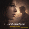 IF TEARS COULD SPEAK. SUMMER RAIN