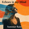 ECHOES IN MY MIND. SUMMER RAIN