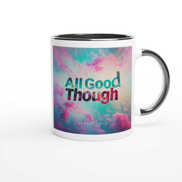 All Good Though - Ceramic Mug