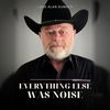 Everything Else Was Noise