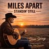 Miles Apart, Standin' Still