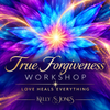 TRUE FORGIVENESS WORKSHOP