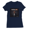 I'M STILL HERE - Women’s Cut T-Shirt