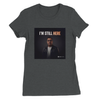 I'M STILL HERE - Women’s Cut T-Shirt