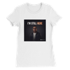 I'M STILL HERE - Women’s Cut T-Shirt