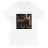 My Tank Is Bigger Than My Guns - Unisex T-Shirt