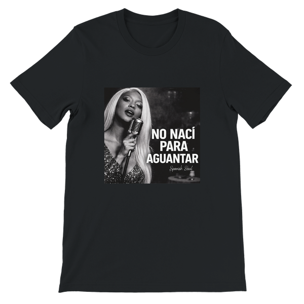 No Nací Para Aguantar - Unisex T-Shirt