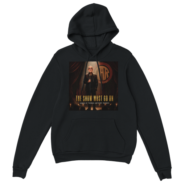 The Show Must Go On Songs Of Thomas Anthony Rhodes - Classic Unisex Pullover Hoodie