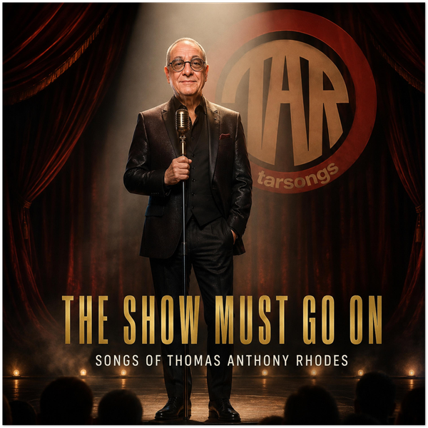 The Show Must Go On Songs Of Thomas Anthony Rhodes - Fine Art Poster