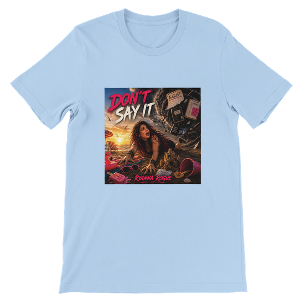 Don't Say It - Unisex T-Shirt