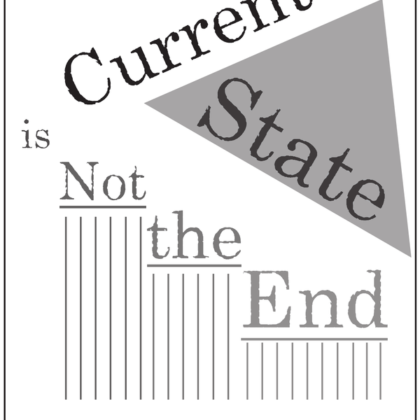 The Current State is Not the End