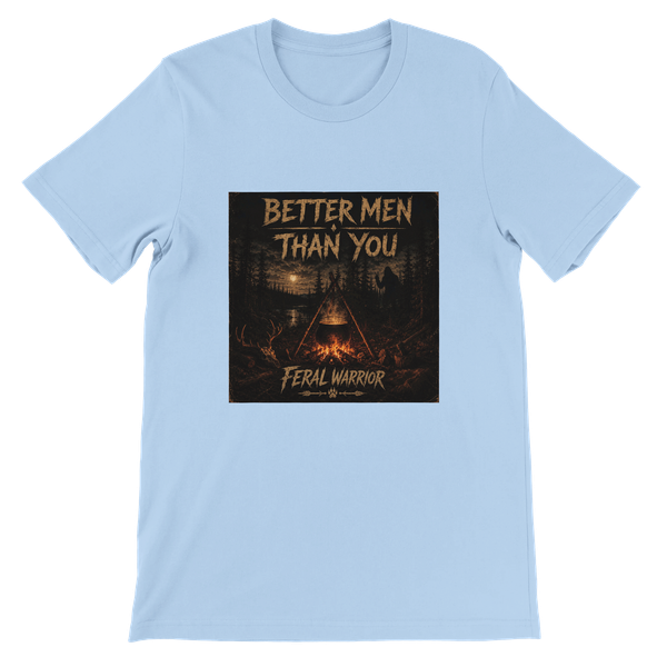 Better Men Than You - Unisex T-Shirt