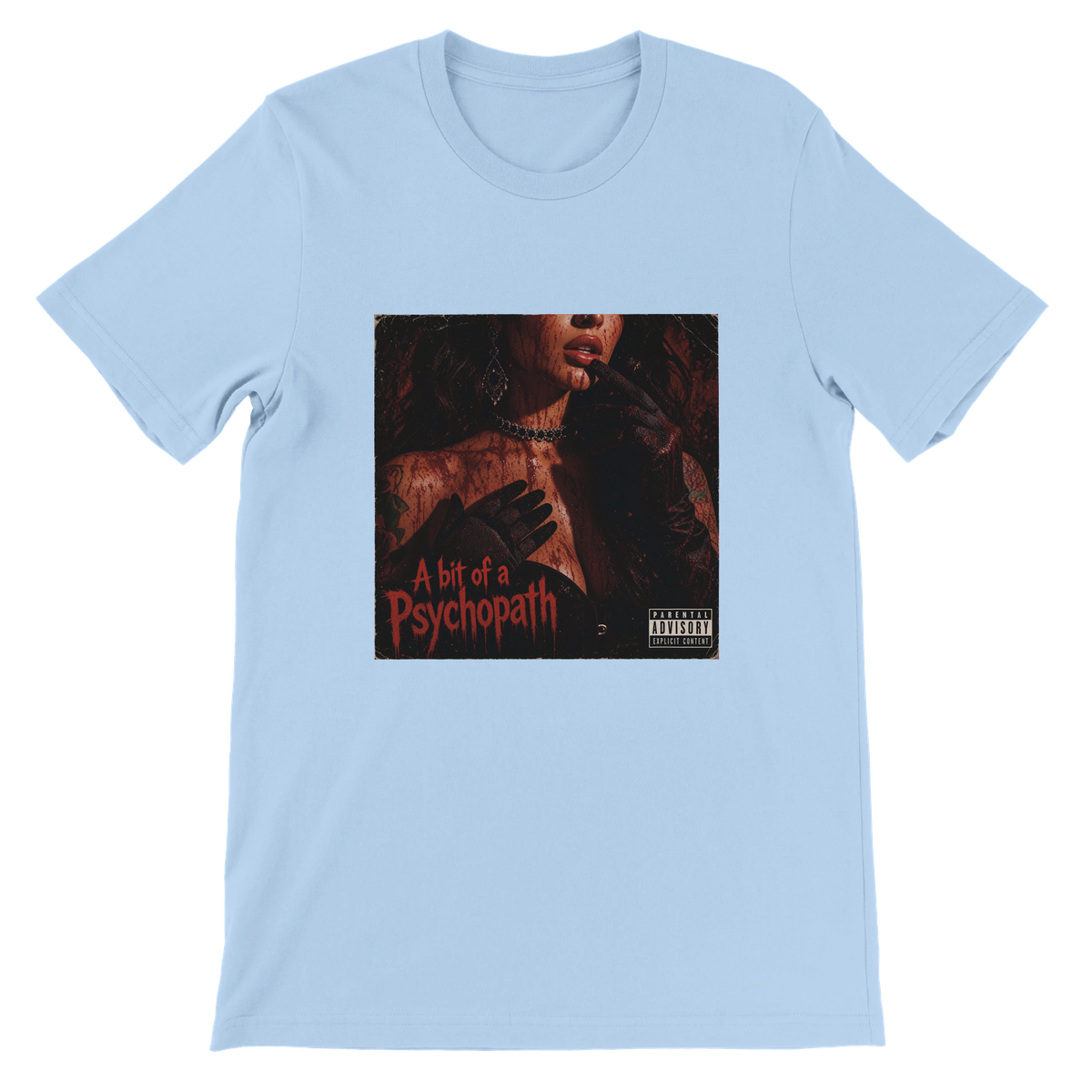 A bit of a Psychopath - Unisex T-Shirt