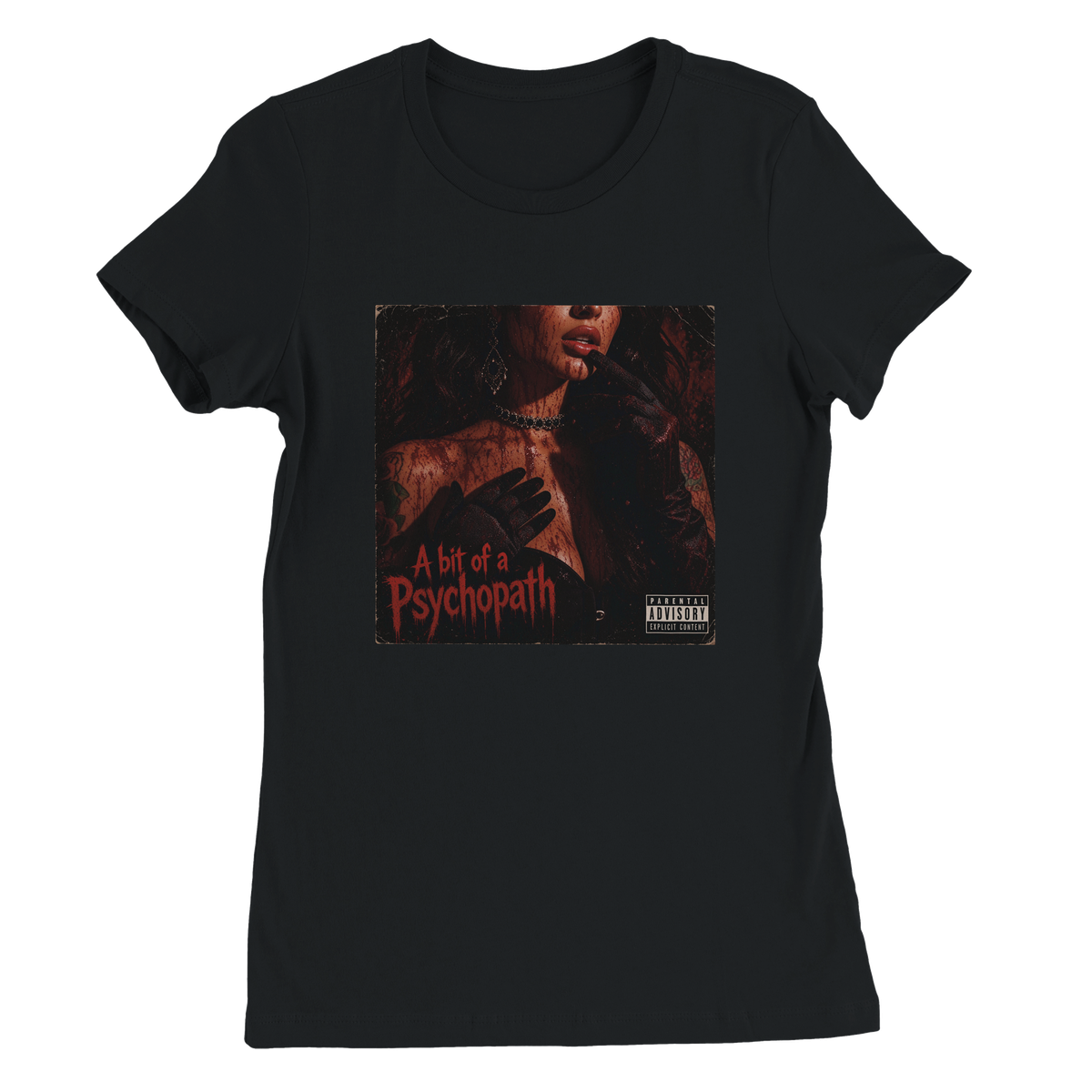 A bit of a Psychopath - Women’s Cut T-Shirt