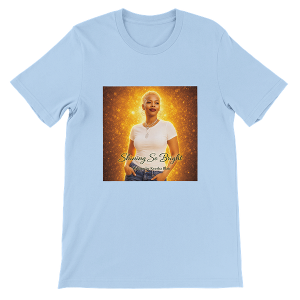 Shining So Bright - Unisex T-Shirt