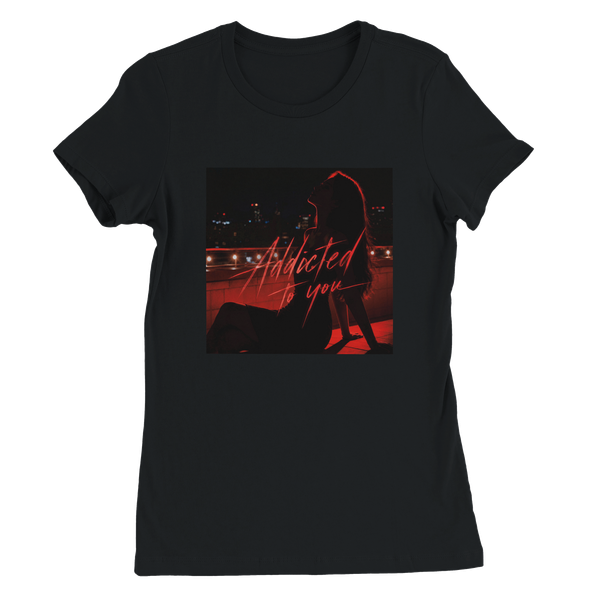 Addicted To You - Women’s Cut T-Shirt