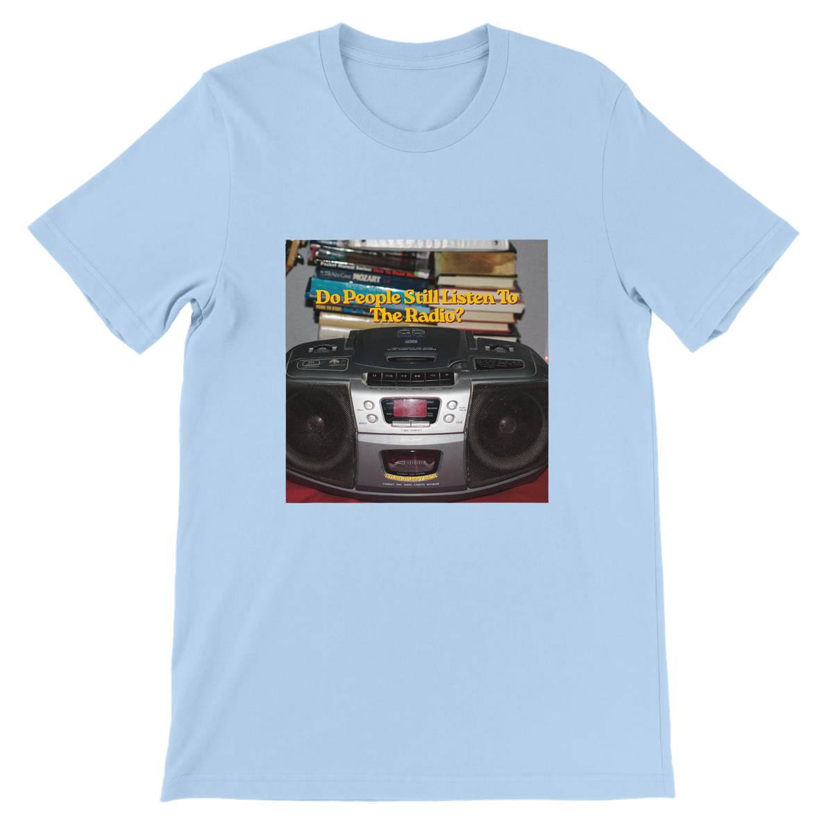Do People Still Listen To The Radio? - Unisex T-Shirt