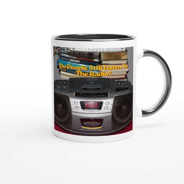 Do People Still Listen To The Radio? - Ceramic Mug