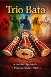 Trio Batá: A Soloist Approach to Playing Batá